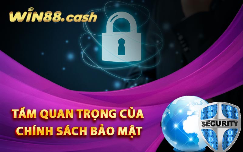 Tầm Quan Trọng Của Chính Sách Bảo Mật